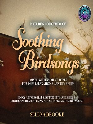 cover image of Nature's Concerto of Soothing Birdsongs Mixed with Ambient Tones for Deep Relaxation & Anxiety Relief